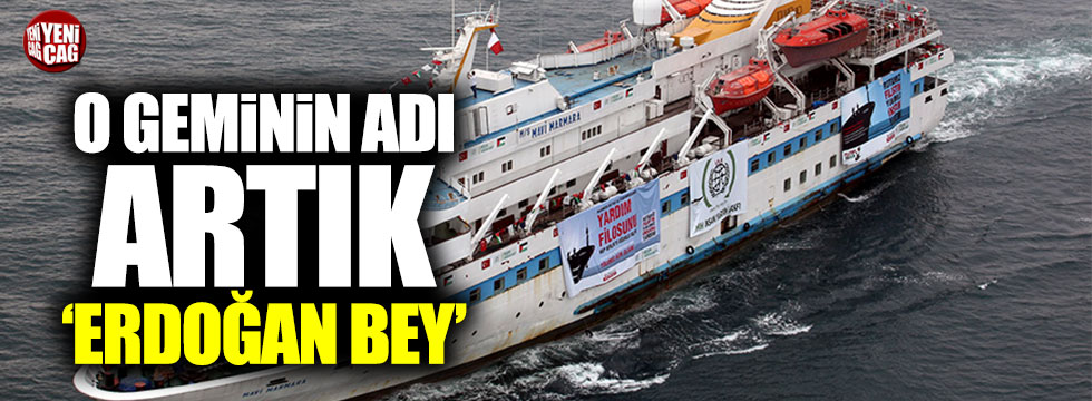 Mavi Marmara gemisinin adı 'Erdoğan Bey' oluyor