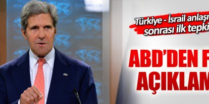 Washington'dan Türkiye-İsrail anlaşmasına ilk tepki