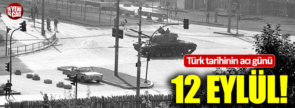 Türk tarihinin kara günü: 12 Eylül
